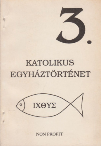Dr. Schütz Antal - Katholikus egyháztörténelem középfokú iskolák számára (Katolikus egyháztörténet 3.)