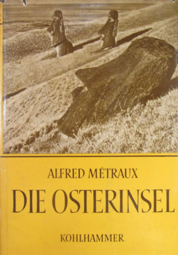 Alfred Mtraux - Die Osterinsel
