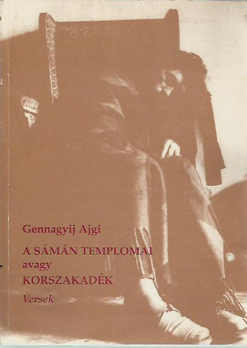 Gennagyij Ajgi - A sámán templomai avagy korszakadék