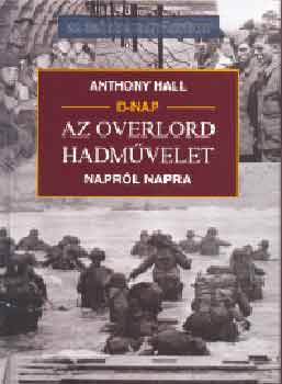 Anthony Hall - Az Overlord hadm�velet napr�l napra