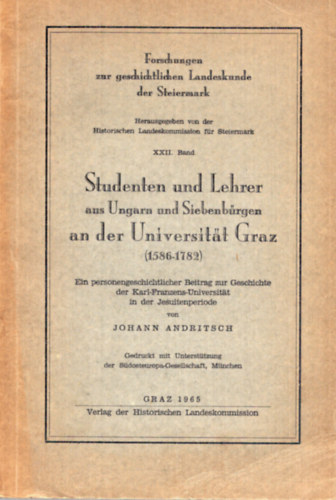 Johann Andritsch - Studenten und Lehrer aus Ungarn und Siebenbürgen an der Universität Graz (1586-1782)