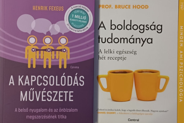 Prof. Henrik Fexeus Bruce Hood - A boldogsg tudomnya - A lelki egszsg ht receptje + A kapcsolds mvszete (2 m)