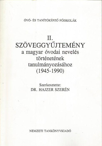 Szveggyjtemny a magyar vodai nevels trtnetnek tanulmnyozshoz II. (1945-1990)