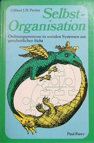 Gilbert J. B. Probst - Selbst-Organisation: Ordnungsprozesse in sozialen Systemen aus ganzheitlicher Sicht