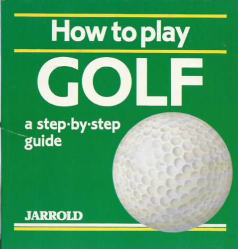 Liz French - How to play GOLF - a step-by-step guide (Hogyan golfozz: tmutat lpsrl-lpsre)