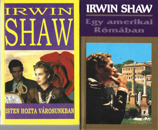Irwin Shaw - 2 db k�nyv, Isten hozta v�rosunkban, Egy amerikai R�m�ban