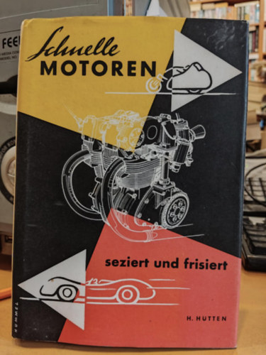 Helmut Htten - Schnelle Motoren: Seziert und frisiert (Gyors motorok: sztszedve s hangolva)