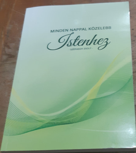 Széphegyi Zsolt - Minden nappal közelebb Istenhez