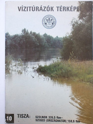 Bokody József (szerk.) - Vízitúrázók térképei 10. Tisza: Szolnok 335,5 fkm- Szeged 159,6 fkm