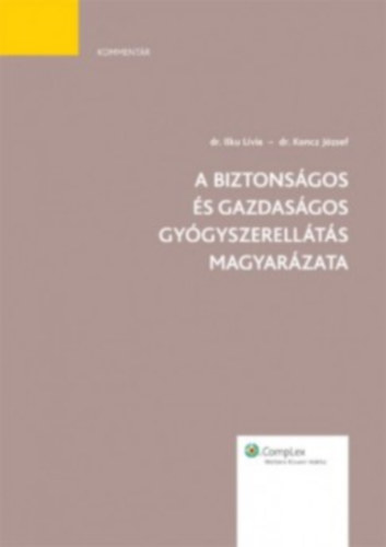 Dr. Koncz Jzsef - Dr. Ilku Lvia - A Biztonsgos s Gazdasgos Gygyszerellts Magyarzata