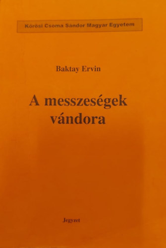 Baktay Ervin - A messzesgek vndora -  jegyzet (Krsi Csoma Sndor Magyar Egyetem)
