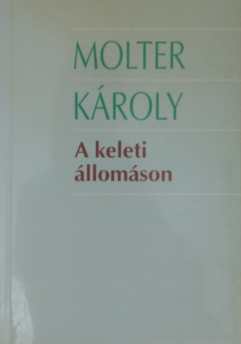 Molter K�roly - A keleti �llom�son