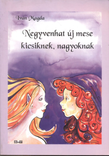 Iván Magda - Negyvenhat új mese kcsiknek, nagyoknak