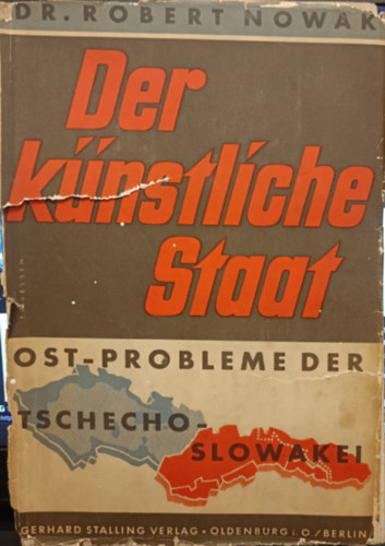 Robert Nowak - Der k�nstliche Staat. Ostprobleme der Tschecho-Slowakei.