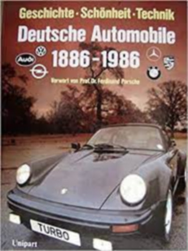 Deutsche Automobile 1886 - 1986. Geschichte - Sch�nheit - Technik