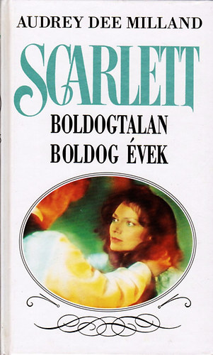 Audrey Dee Milland - Scarlett - Boldogtalan boldog vek