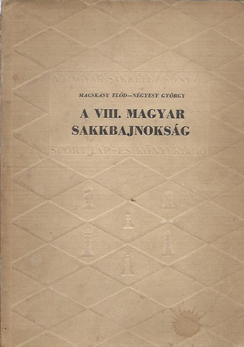 Macsk�sy El�d-N�gyesy Gy�rgy - A VIII. magyar sakkbajnoks�g