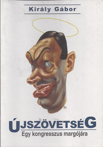 Kir�ly G�bor - �jsz�vets�g- Egy kongresszus marg�j�ra