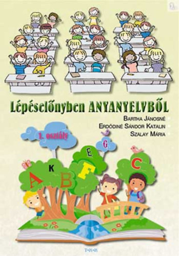 Bartha - Erdődiné - Szalay - Lépéselőnyben anyanyelvből 1. osztály 1. rész