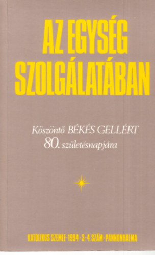 Adam Somorjai O.S.B. - Az egys�g szolg�lat�ban II. k�tet (K�sz�nt� B�k�s Gell�rt OSB 80. sz�let�snapj�ra) - dedik�lt