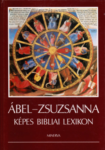 Nyri Tams  (szerk.), Raj Tams (szerk.), Scheiber Sndor (szerk.), stb. Landeszman Gyrgy (szerk.) - bel-Zsuzsanna -- Kpes bibliai lexikon