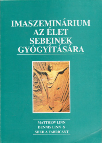 Matthew, Linn, Dennis, Fabricant, Sheila Linn - Imaszeminrium az let sebeinek gygytsra