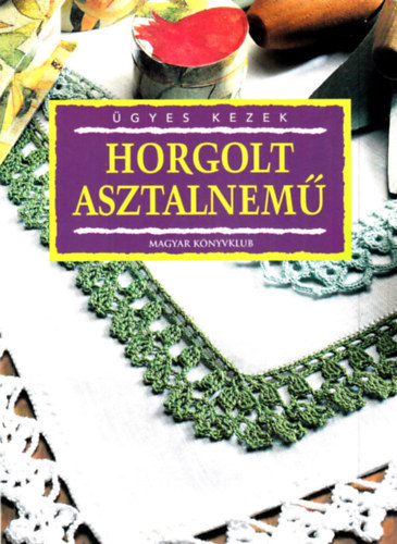 Magyar Knyvklub - Horgolt asztalnem