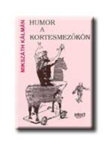 Miksz�th K�lm�n - Humor a kortesmez�k�n