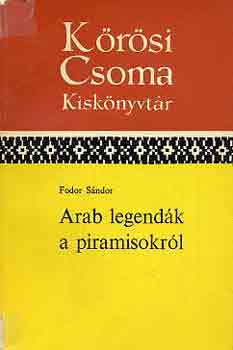 Fodor Sándor - Arab legendák a piramisokról