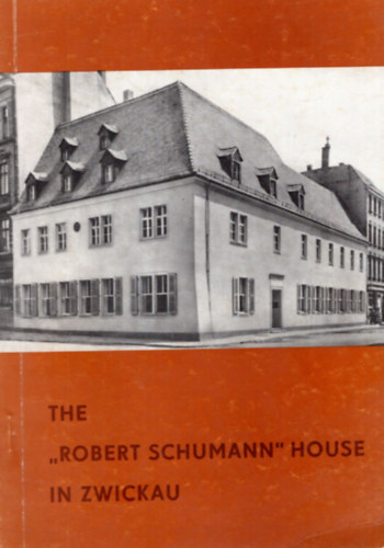 Gerd Nauhaus Martin Schoppe - The Robert Schumann House in Zwickau