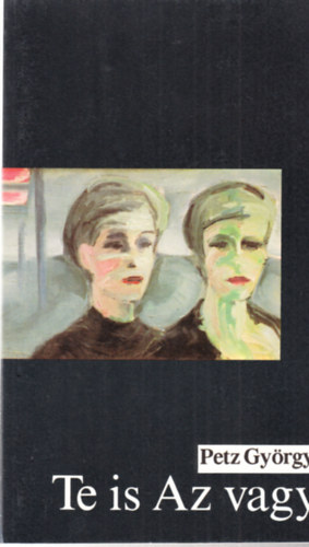 Petz Gy�rgy - Te is Az vagy - dedik�lt