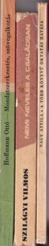 Szilgyi Vilmos, Nagy Attila Hoffmann Ott - 3 db pedaggiai knyv: A tbb knyv oktats hatsa - Pszicholgia a gyakorlatban 35 + Nemi nevels a csaldban + Mondatszerkeszts, szvegalkots