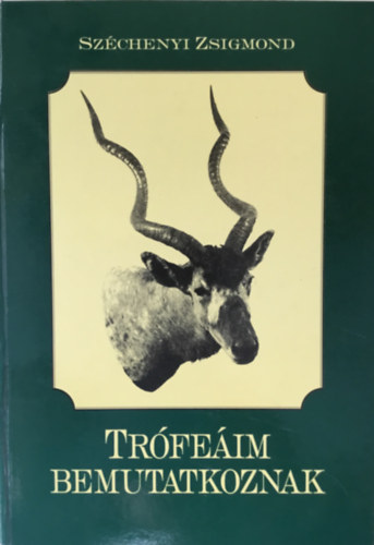 Széchenyi Zsigmond - Trófeáim bemutatkoznak