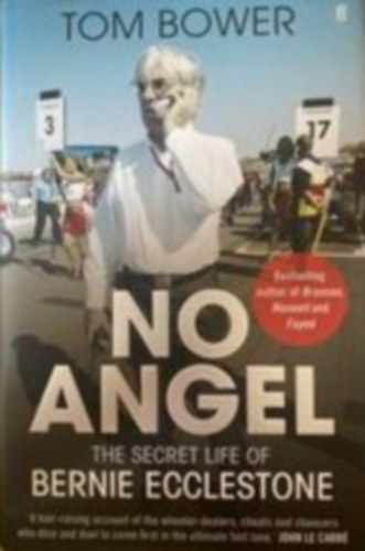 Tom Bower - No angel- the secret  life of Bernie ecclestone