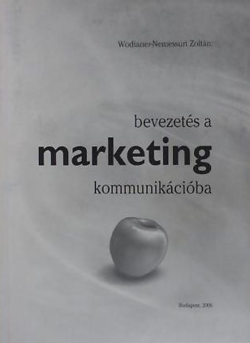 Wodianer-Nemessuri Zoltán - Bevezetés a marketingkommunikációba