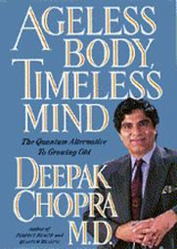 Deepak Chopra - Ageless body, Timeless mind
