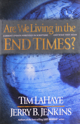 Jerry B. Jenkins Tim LaHaye - Are We Living in the End Times? / Current Events Foretold in Scripture....and What They Mean