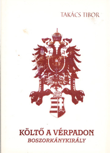 Takács Tibor - Költő a vérpadon - Boszorkánykirály