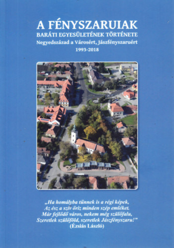 A fnyszaruiak barti egyesletnek trtnete. Negyedszzad a Vrosrt, Jszfnyszarurt 1993-2018