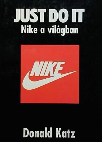 Donald Katz - Just do it: Nike a vilgban