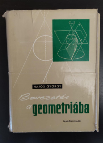 Varga Tams  Hajs Gyrgy (lektor) - Bevezets a geometriba - Egyetemi tanknyv (Elemi geometria / Analitikus geometria) T.sz.: 4218 - Egyedi termkfotval