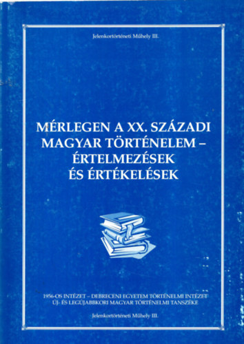 P�ski Levente-Valuch Tibor - M�rlegen a XX. sz�zadi magyar t�rt�nelem (�rtelmez�sek �s �rt�kel�sek)