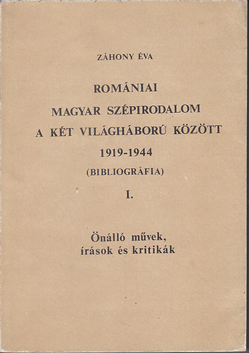 Z�hony �va - Rom�niai magyar sz�pirodalom a k�t vil�gh�bor� k�z�tt I-II