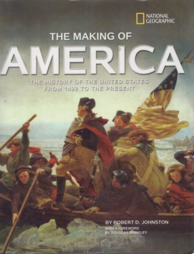 Robert D. Johnston - The Making of America: The History of the United States from 1492 to the Present