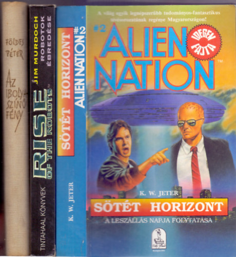 Fldes Pter - Jim Murdoch - K. W. Jeter - Sci-fi knyvcsomag: 1. Az ibolyaszn fny + 2. Rise of the Robots-Robotok bredse + 3. Stt horizont - A leszlls napja folytatsa (Alien Nation 2.)