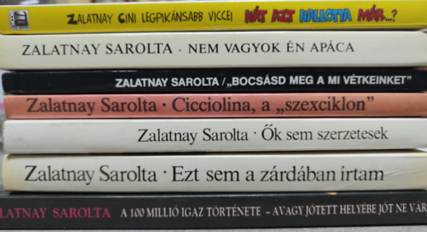Zalatnay Sarolta - 7 db Zalatnay Sarolta k�nyv: 100 milli� igaz t�rt�nete + Ezt sem a z�rd�ban �rtam + �k sem szerzetesek + Cicciolina, a "szexciklon" + "Bocs�sd meg v�tkeinket" + Nem vagyok �n ap�ca + H�t azt hallotta m�r...?