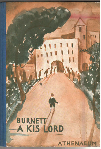 F. H. Burnett - A kis lord