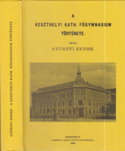 Gy�rffi Endre - A keszthelyi katholikus f�gymnasium t�rt�nete