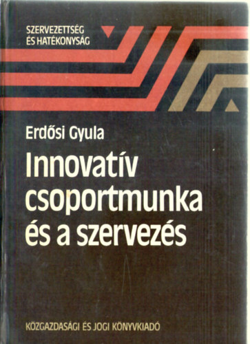 Erd�si Gyula - Innovat�v csoportmunka �s a szervez�s
