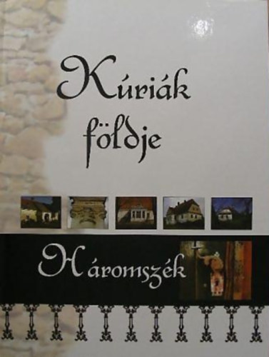 Nagy Balázs (szerk.) - Kúriák földje: Háromszék